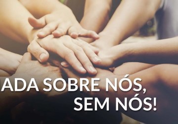 Nada sobre Nós sem Nós: a construção da sociedade inclusiva